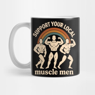Support your local muscle men Mug